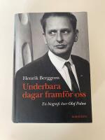 Underbara dagar framf&ouml;r oss : en biografi &ouml;ver Olof Palme