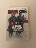 Ivans krig : liv och d&ouml;d i R&ouml;da arm&eacute;n 1939-1945