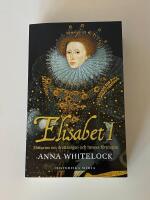 Elisabet I : historien om drottningen och hennes f&ouml;rtrogna