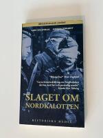 Slaget om Nordkalotten : Sveriges roll i tyska och allierade operationer i norr