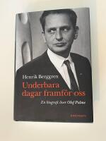Underbara dagar framf&ouml;r oss - en biografi &ouml;ver Olof Palme