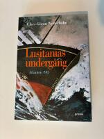Lusitanias underg&aring;ng : [Atlanten 1915]