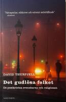 Det gudl&ouml;sa folket : de postkristna svenskarna och religionen