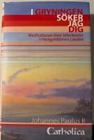 I Gryningen s&ouml;ker jag dig : meditationer &ouml;ver bibeltexter i morgonb&ouml;nen Laudes