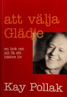 Att v&auml;lja gl&auml;dje : en bok om att f&aring; ett b&auml;ttre liv