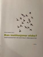 Kan institusjoner elske? - samtidsessayer om diakonale virksomheter