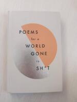 Poems for a world gone to sh*t - the amazing power of poetry to make even t