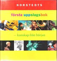 Norstedts f&ouml;rsta uppslagsbok : kunskap fr&aring;n b&ouml;rjan