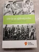 150 &aring;r av sj&auml;lvstyrelse : kommuner och landsting i f&ouml;r&auml;ndring