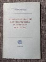 Uppsala universitets konsthistoriska institution femtio &aring;r. Festskrift.