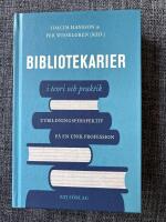 Bibliotekarier i teori och praktik : utbildningsperspektiv p&aring; en unik profession