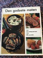 Den godaste maten : mat f&ouml;r vardag och fest fr&aring;n Ica provk&ouml;k