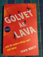 Golvet &auml;r lava och 99 andra roliga spel och lekar