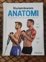 Styrketr&auml;narens anatomi : 70 &ouml;vningar som ger maximalt resultat