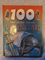 100 saker alla b&ouml;r veta om : vikingar
