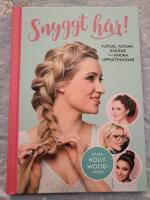 Snyggt h&aring;r : fl&auml;tor, tofsar, knutar och andra upps&auml;ttningar