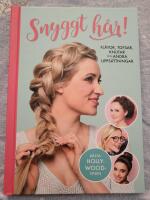 Snyggt h&aring;r : fl&auml;tor, tofsar, knutar och andra upps&auml;ttningar