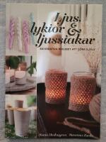 Ljus, lyktor & ljusstakar : 44 kreativa projekt att g&ouml;ra sj&auml;lv