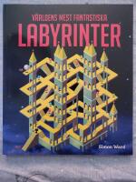 V&auml;rldens mest fantastiska labyrinter