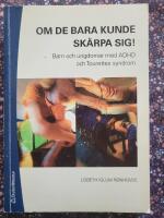 Om de bara kunde sk&auml;rpa sig! : barn och ungdomar med DAMP/MBD, AD/HD och Tourettes syndrom