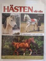 H&auml;sten v&aring;r v&auml;n : [15 h&auml;straser i ord och bild]