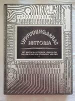 Uppfinningarnas historia : Det b&auml;stas illustrerade lexikon om snilleblixtar som f&ouml;r&auml;ndrat v&auml;rlden