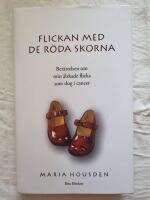 Flickan med de r&ouml;da skorna : ber&auml;ttelsen om Hannah, min &auml;lskade flicka som dog i cancer