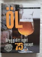 &Ouml;l : brygg ditt eget - 75 recept