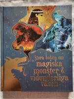 Stora boken om magiska monster & vidunderliga v&auml;sen
