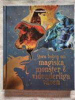 Stora boken om magiska monster & vidunderliga v&auml;sen