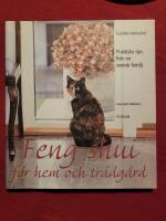 Feng shui f&ouml;r hem och tr&auml;dg&aring;rd : Praktiska tips fr&aring;n en svensk familj