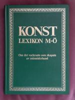 Konstlexikon M-&Ouml; - Om det vackraste som skapats av m&auml;nniskohand. Del 2