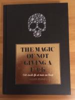 The magic of not giving a f*ck : och &auml;nd&aring; f&aring; ut mer av livet