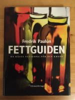 Fettguiden : De b&auml;sta fetterna f&ouml;r din kropp