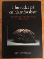 I huvudet p&aring; en hj&auml;rnforskare : samtal med neuropatolog Arne Brun