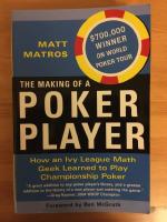 The Making Of A Poker Player: How An Ivy League Math Geek Learned To Play Championship Poker (in Englsih)