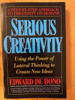 Serious Creativity: Using the Power of Lateral Thinking to Create New Ideas (in English)