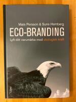 Eco-Branding : lyft ditt varum&auml;rke med ekologisk kraft
