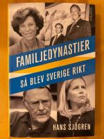 Familjedynastier : s&aring; blev Sverige rikt