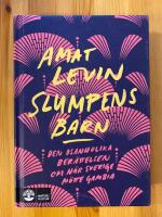 Slumpens barn : den osannolika ber&auml;ttelsen om n&auml;r Sverige m&ouml;tte Gambia