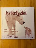 Jyckelycka : v&auml;gen till en lyckad och lycklig familjehund
