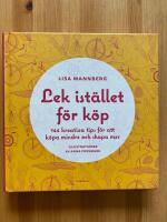 Lek ist&auml;llet f&ouml;r k&ouml;p : 144 kreativa tips f&ouml;r att k&ouml;pa mindre och skapa mer