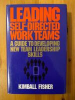 Leading self-directed work teams &ndash; A guide to developing new team leadership skills