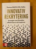 Innovativ rekrytering : Strategier som f&ouml;renklar, effektiviserar och inspir