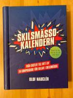 Skilsm&auml;ssokalendern : fr&aring;n skitliv till ditt liv : en kompisguide f&ouml;r killar i skilsm&auml;ssa