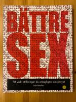 B&auml;ttre Sex : 50 vilda st&auml;llningar du antagligen inte provat