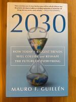 2030 - how today's biggest trends will collide and reshape the future of everything