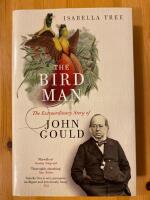 The bird Man - The Extraordinary Story of John Gould (in English)