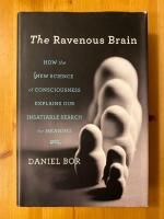 The Ravenous Brain: How the New Science of Consciousness Explains Our Insatiable Search for Meaning  (in English)