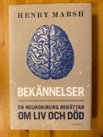 Bek&auml;nnelser : en neurokirurg ber&auml;ttar om liv och d&ouml;d